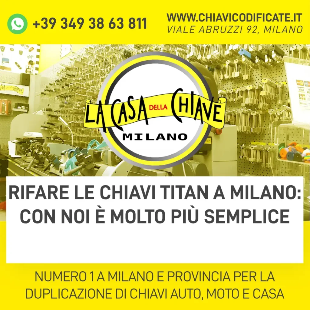 Rifare le chiavi Titan a Milano: con noi è molto più semplice