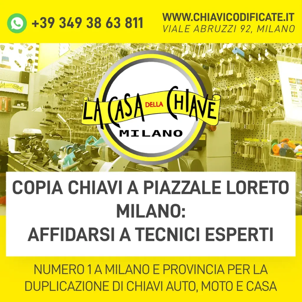 Copia chiavi a Piazzale Loreto Milano: affidarsi a tecnici esperti