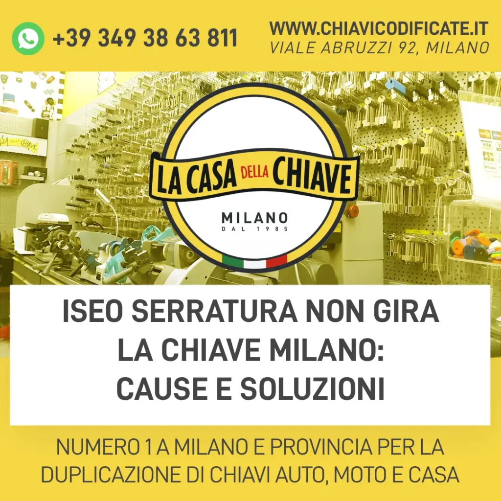 ISEO serratura non gira la chiave Milano: Cause e soluzioni