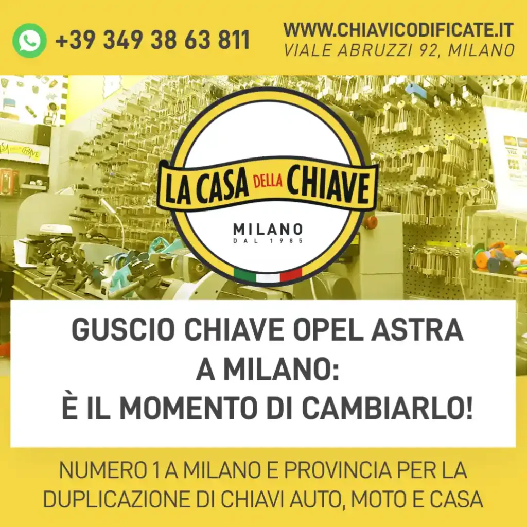 Guscio chiave Opel Astra a Milano: è il momento di cambiarlo!