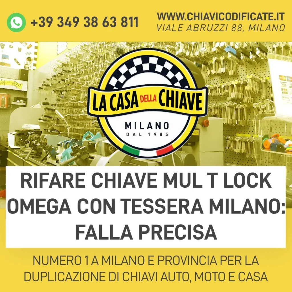 Rifare chiave Mul T Lock Omega con tessera Milano: falla precisa