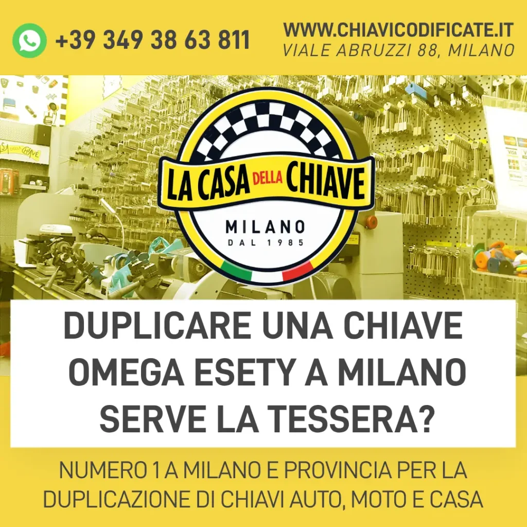 Duplicare una chiave Omega ESETY a Milano Serve la tessera?