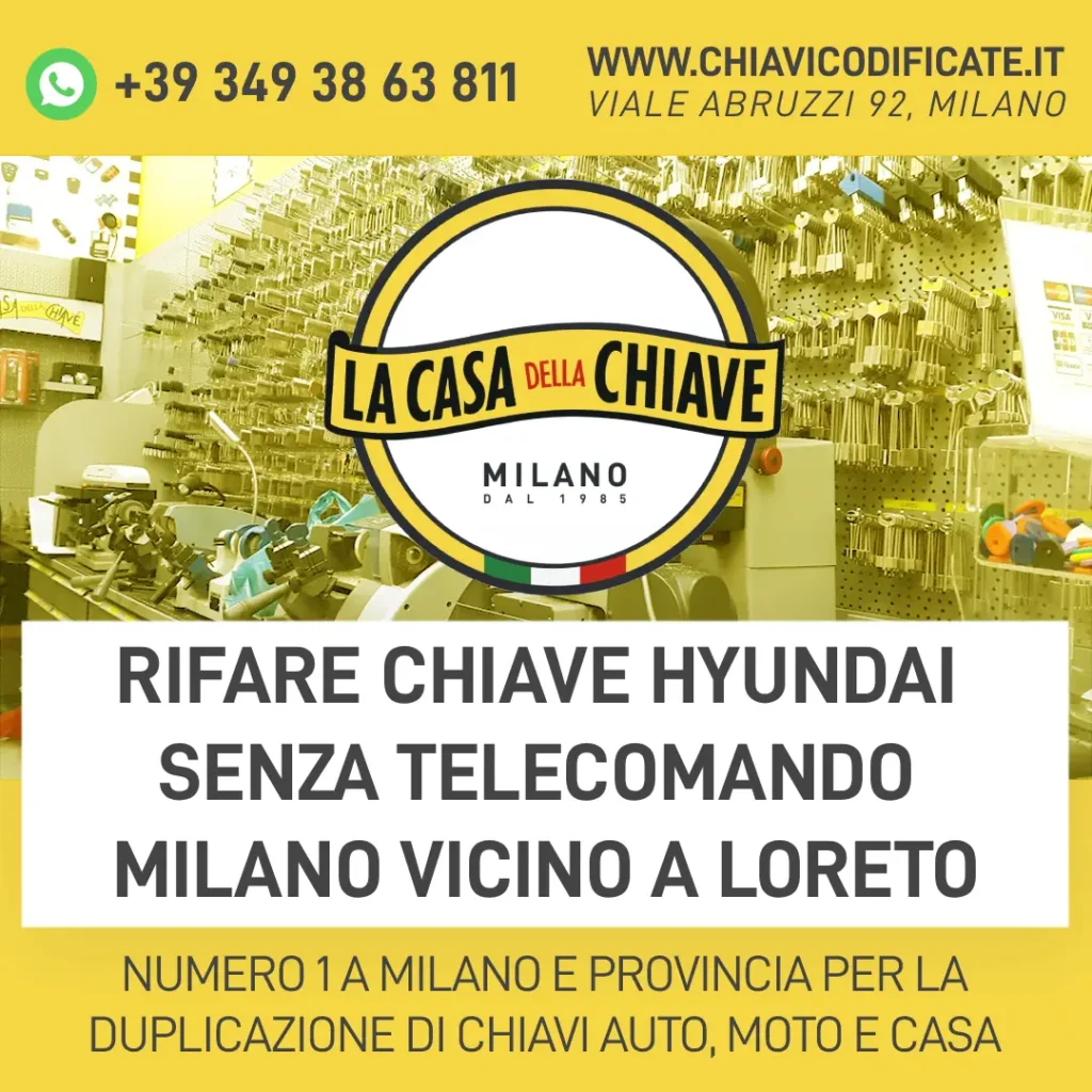 Rifare Chiave Hyundai senza telecomando Milano Vicino a Loreto