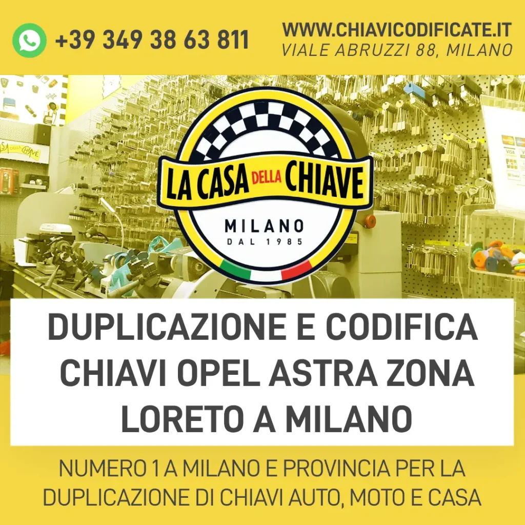 Duplicazione e Codifica Chiavi Opel Astra Zona Loreto a Milano